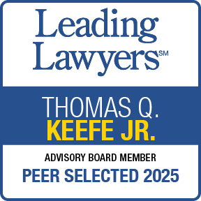 Leading Lawyers™ THOMAS Q. KEEFE JR. ADVISORY BOARD MEMBER PEER SELECTED 2025